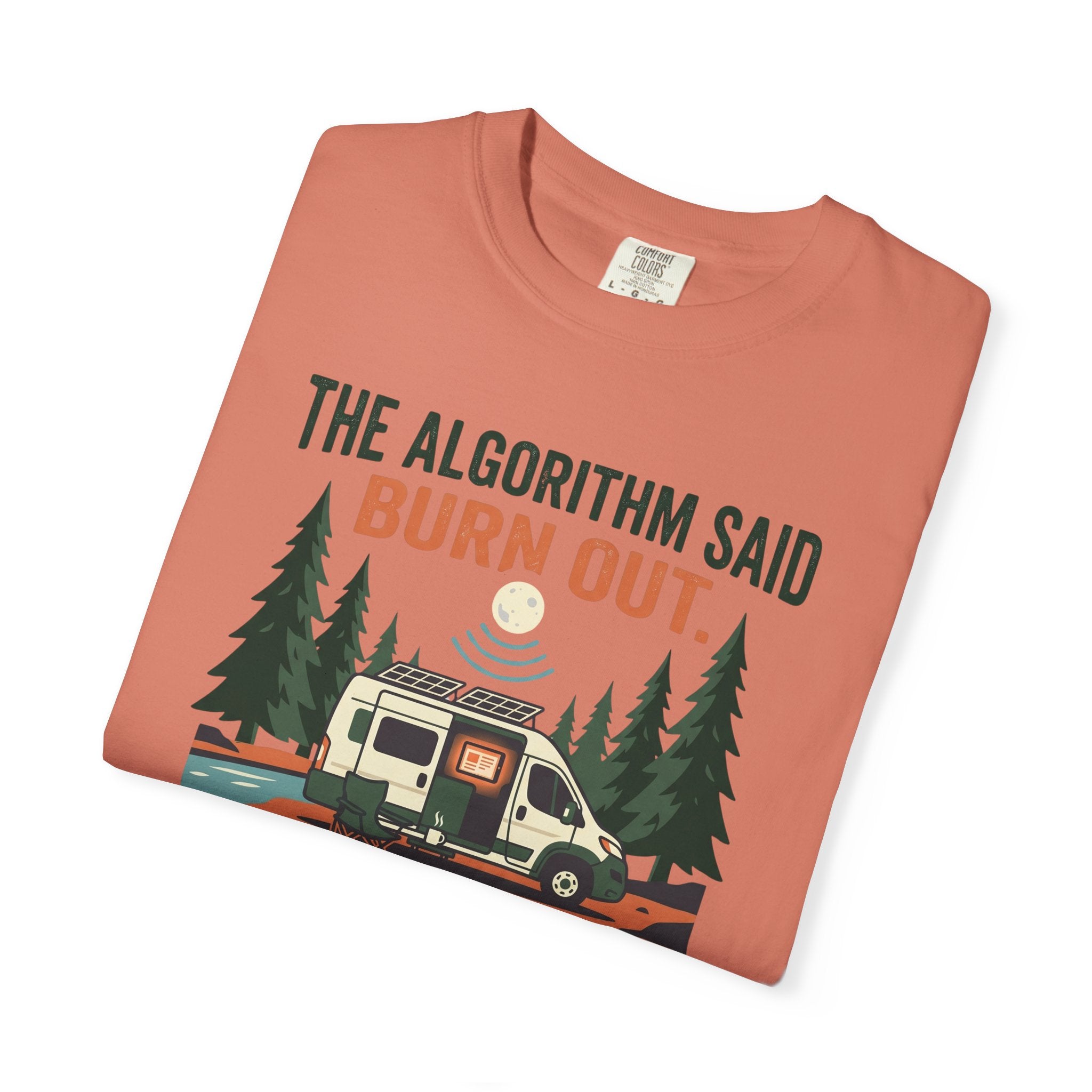 The Algorithm Said Burn Out - T-Shirt