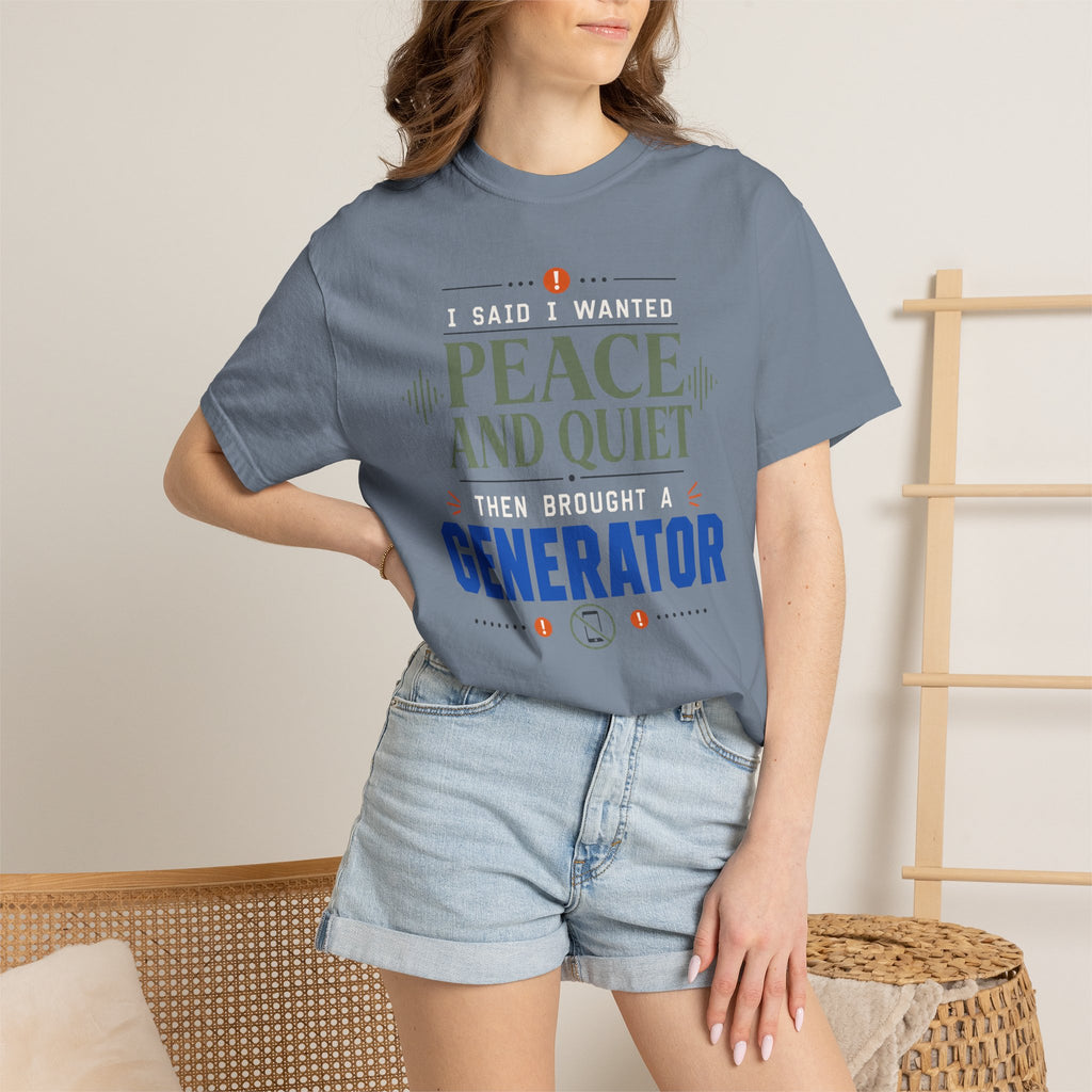 I Said I Wanted Peace And Quiet Then Brought A Generator - T-Shirt