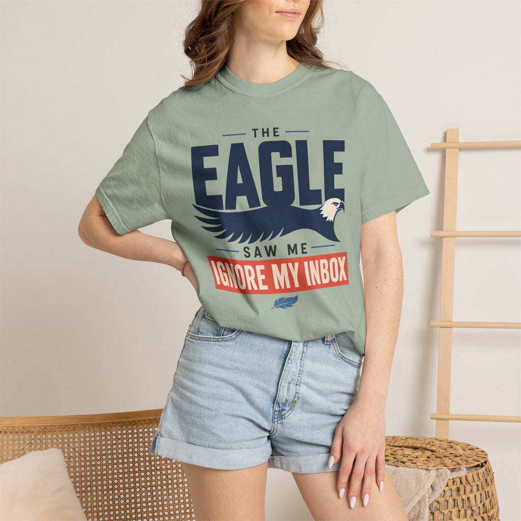 The Eagle Saw Me Ignore My Inbox - T-Shirt