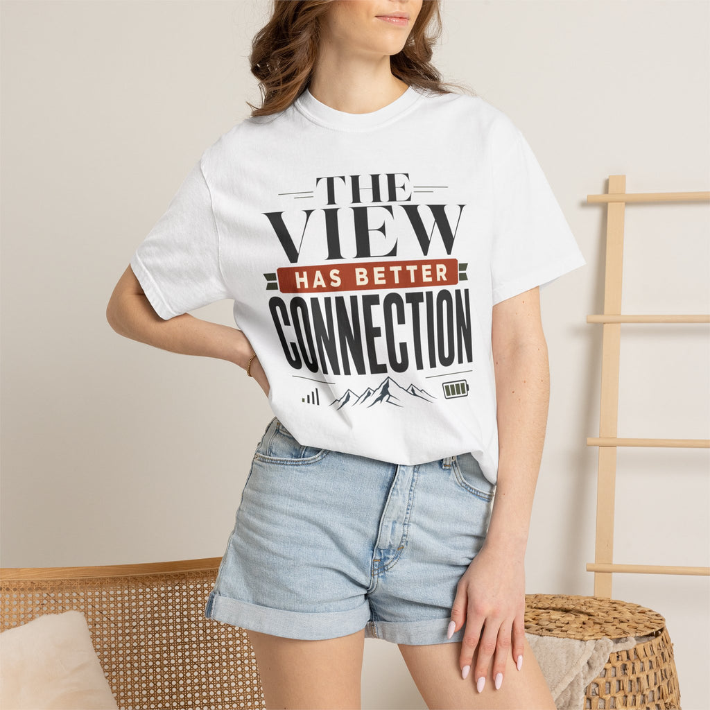 The View Has Better Connection - T-Shirt