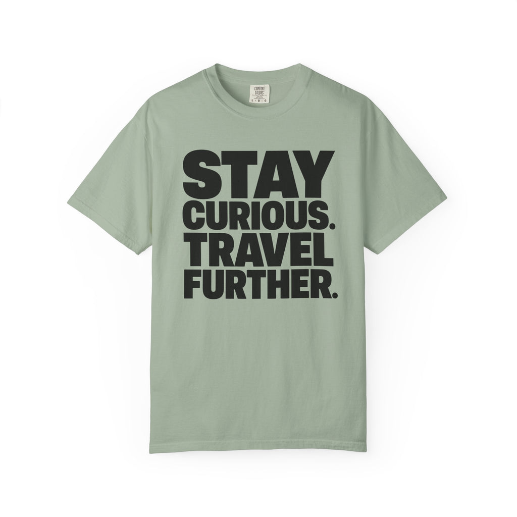 Stay Curious Travel Further - T-Shirt