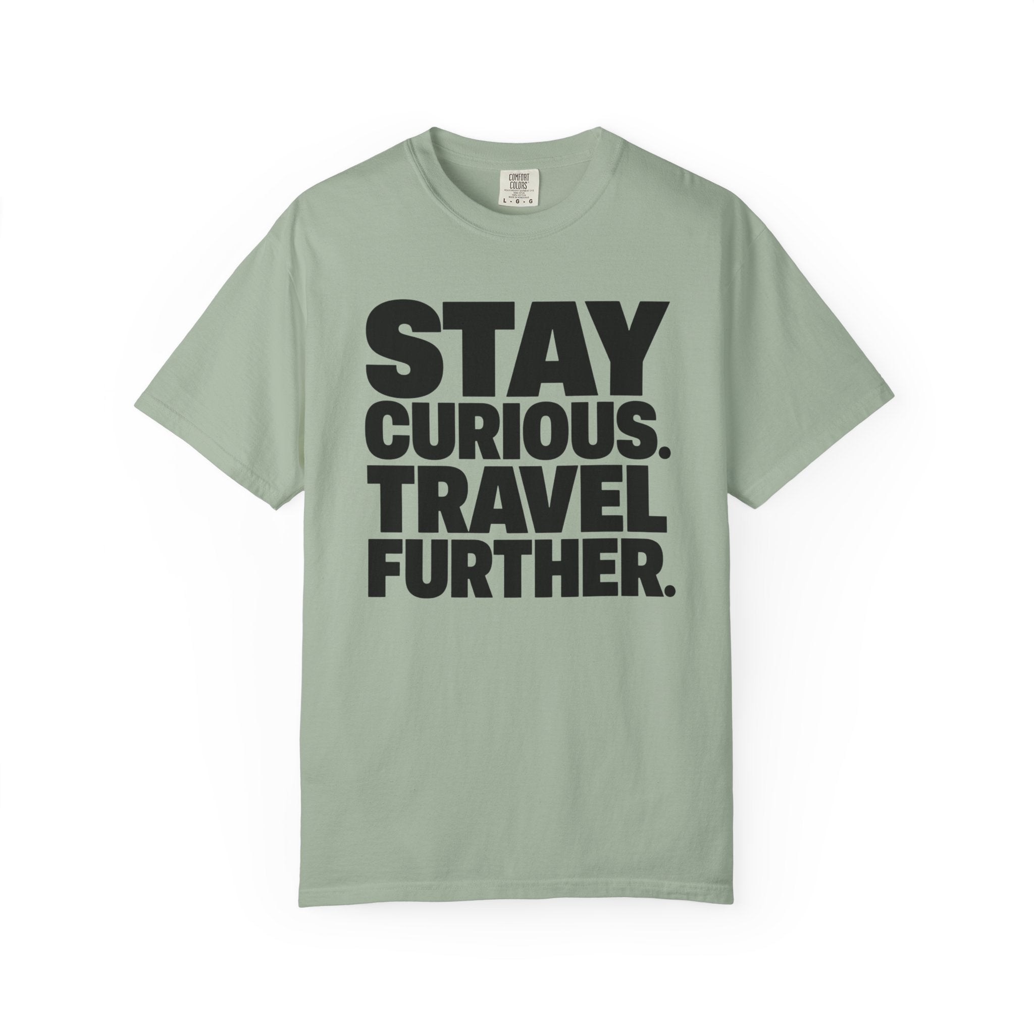 Stay Curious Travel Further - T-Shirt