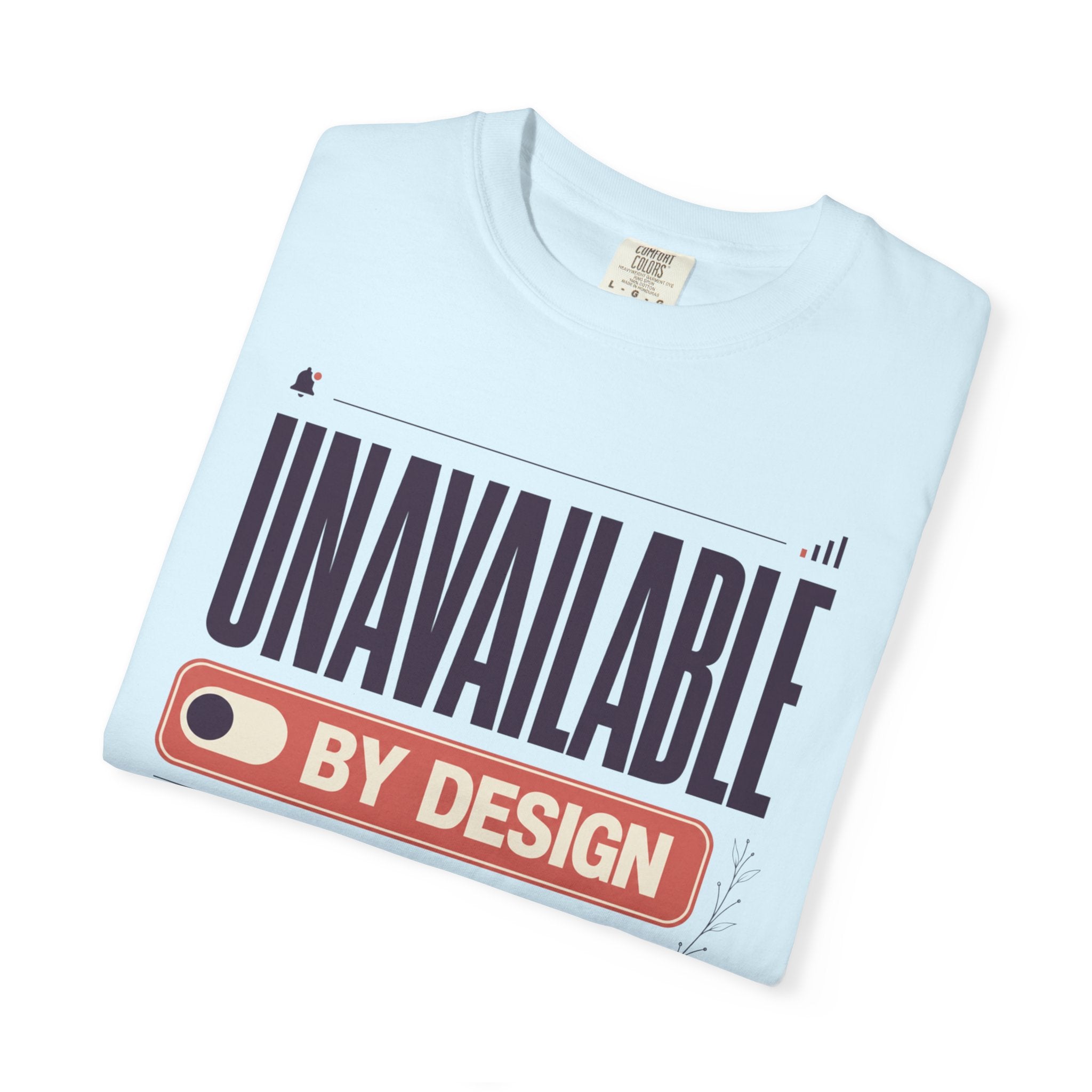 Unavailable By Design - T-Shirt