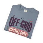 Off Grid But Still Cute About It - T-Shirt