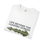 Life Beyond The Loading Screen - T-Shirt