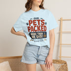 Our Pets Packed More Than We Did - T-Shirt