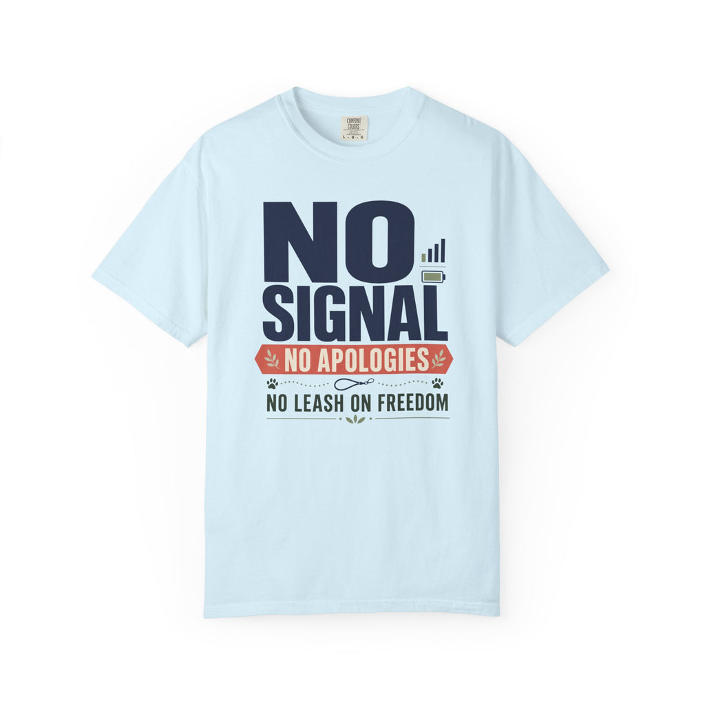 No Signal No Apologies No Leash On Freedom - T-Shirt