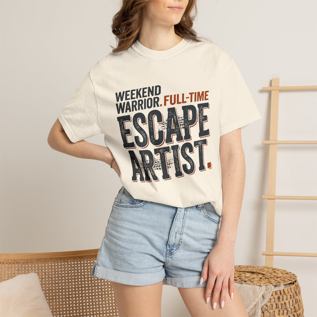 Weekend Warrior Full Time Escape Artist - T-Shirt