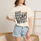 Weekend Warrior Full Time Escape Artist - T-Shirt