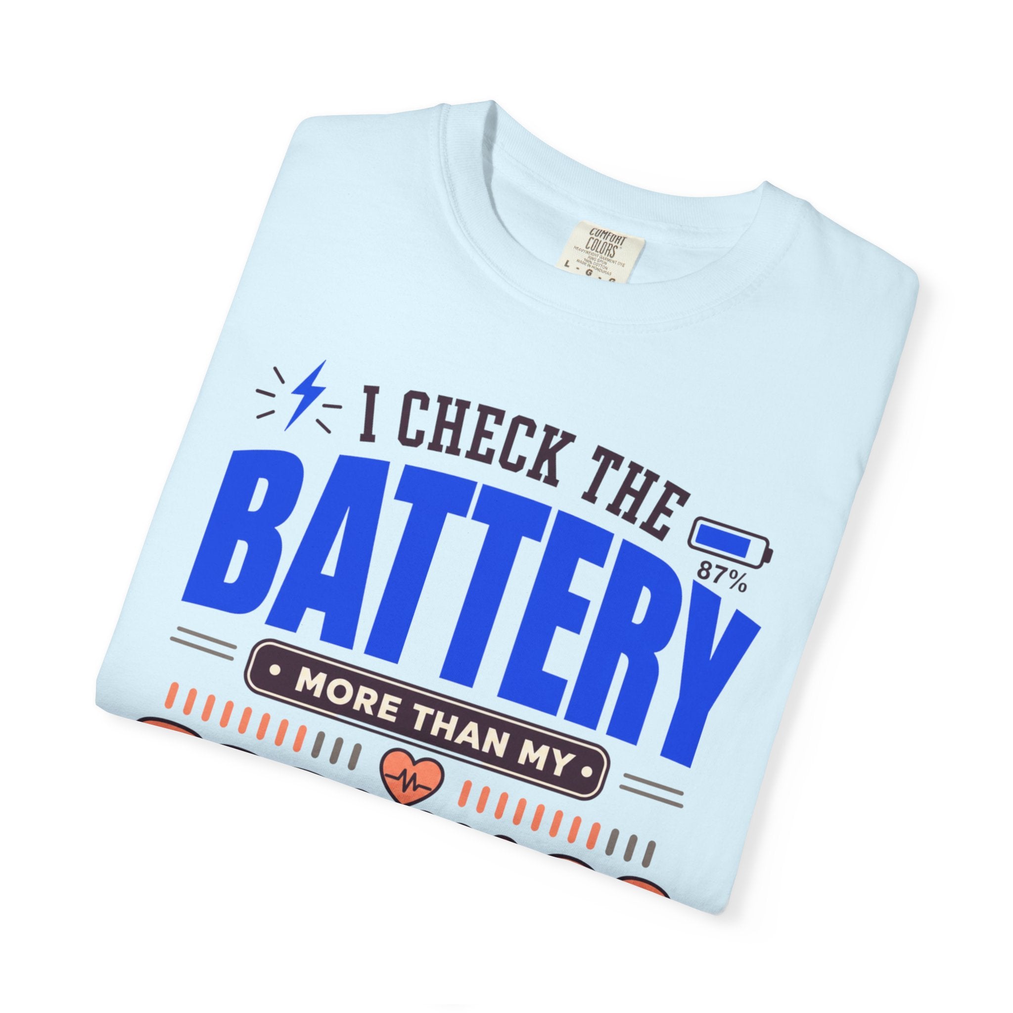I Check The Battery More Than My Feelings - T-Shirt