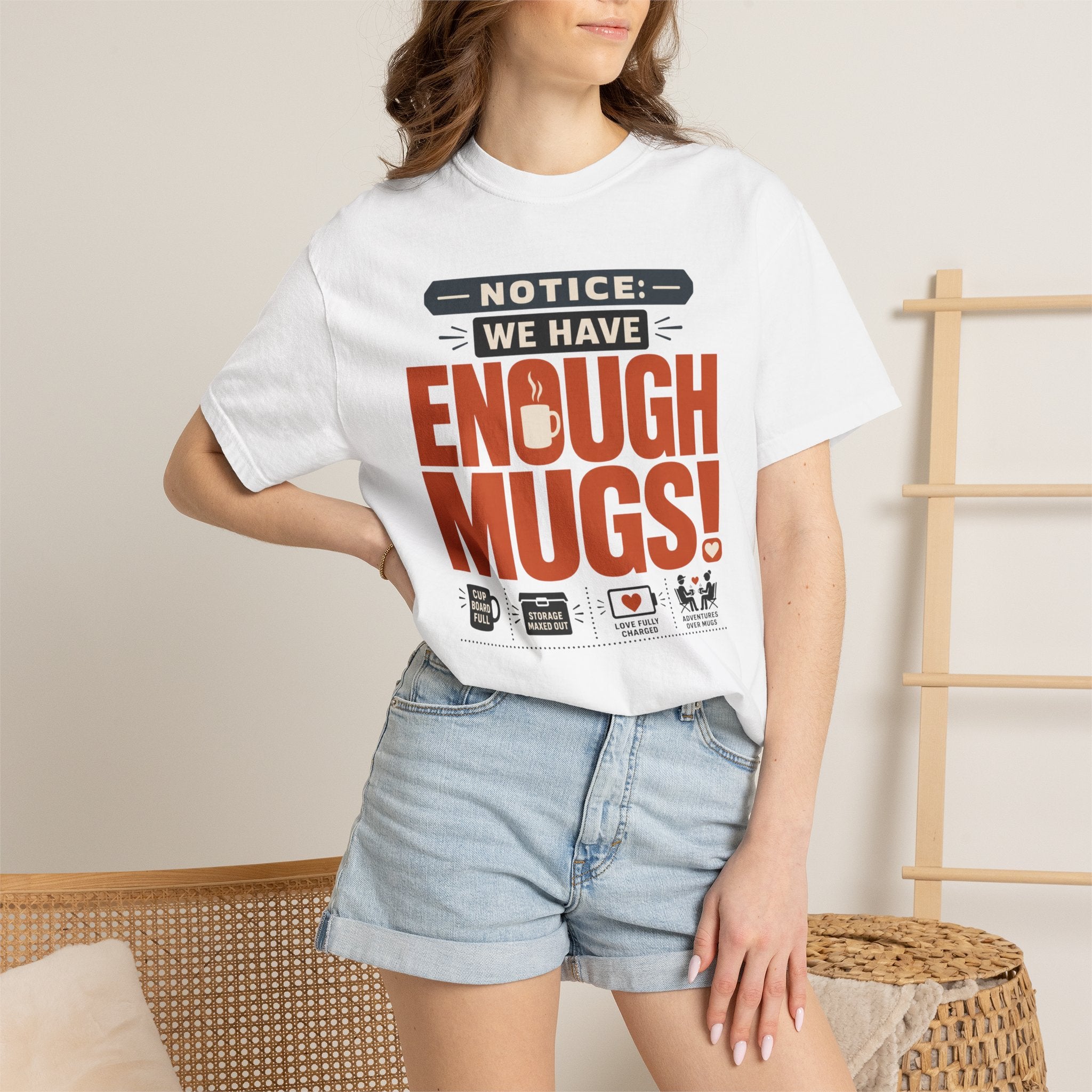 Notice We Have Enough Mugs - T-Shirt