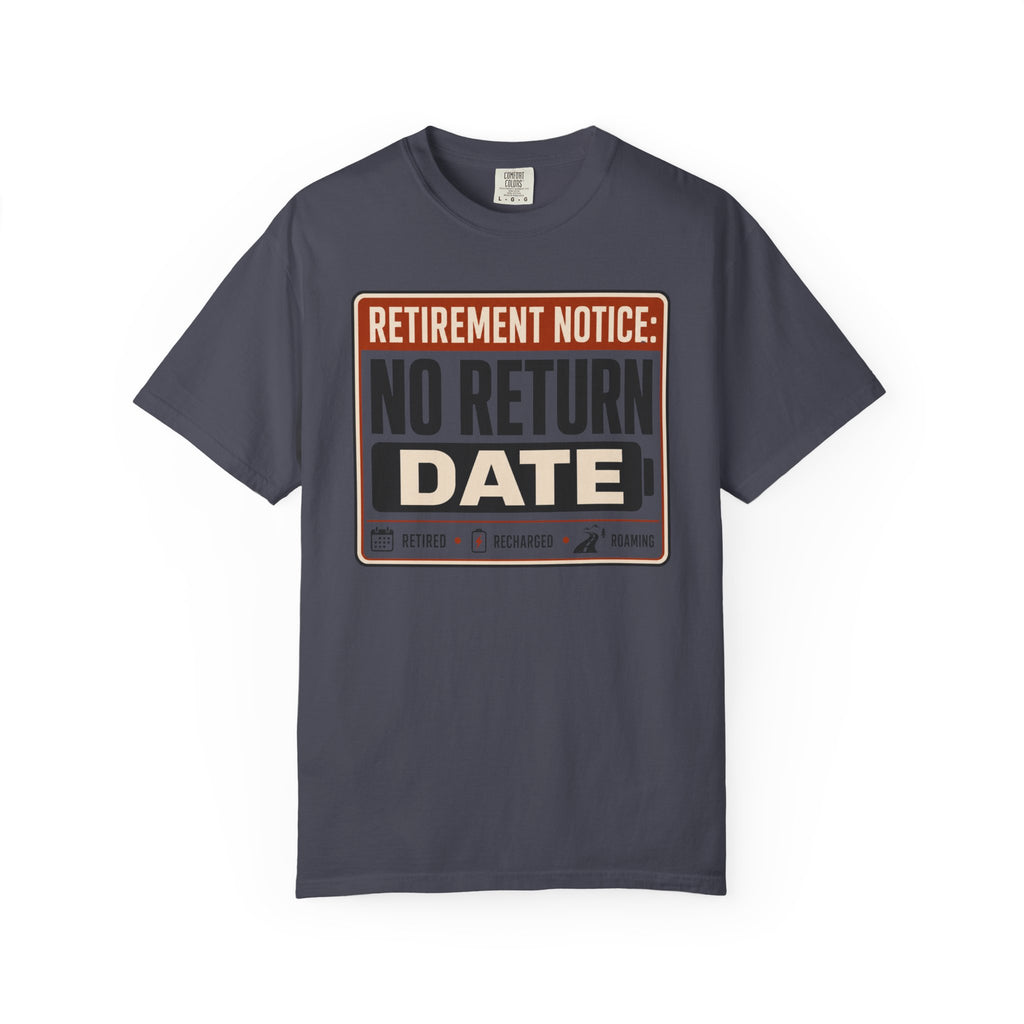 Retirement Notice No Return Date - T-Shirt