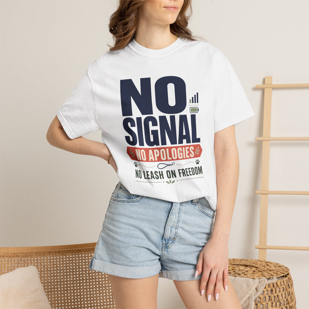 No Signal No Apologies No Leash On Freedom - T-Shirt