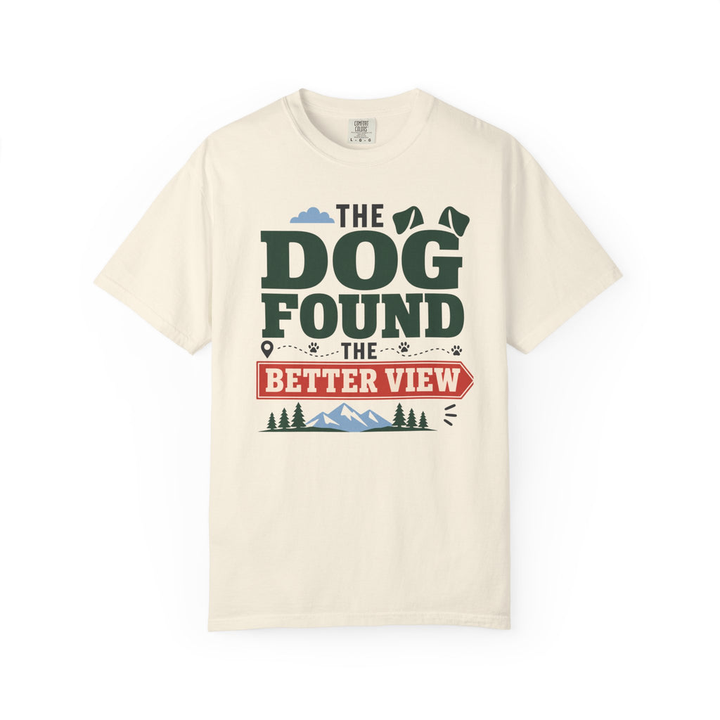 The Dog Found The Better View - T-Shirt