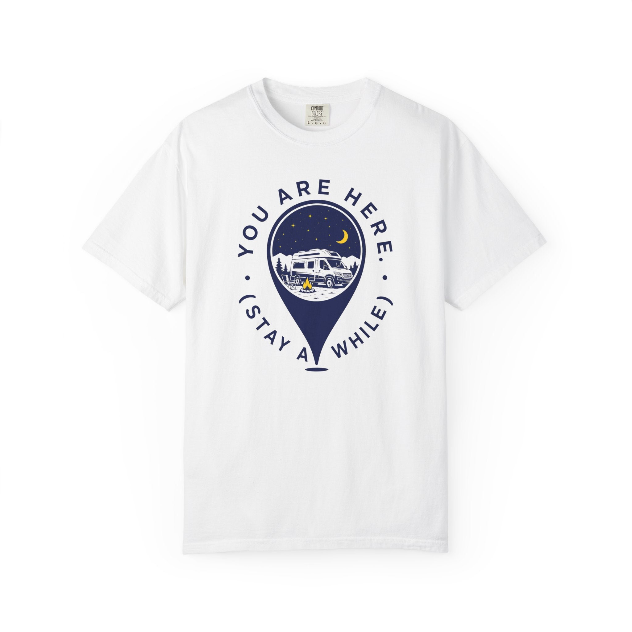 You Are Here Stay A While - T-Shirt