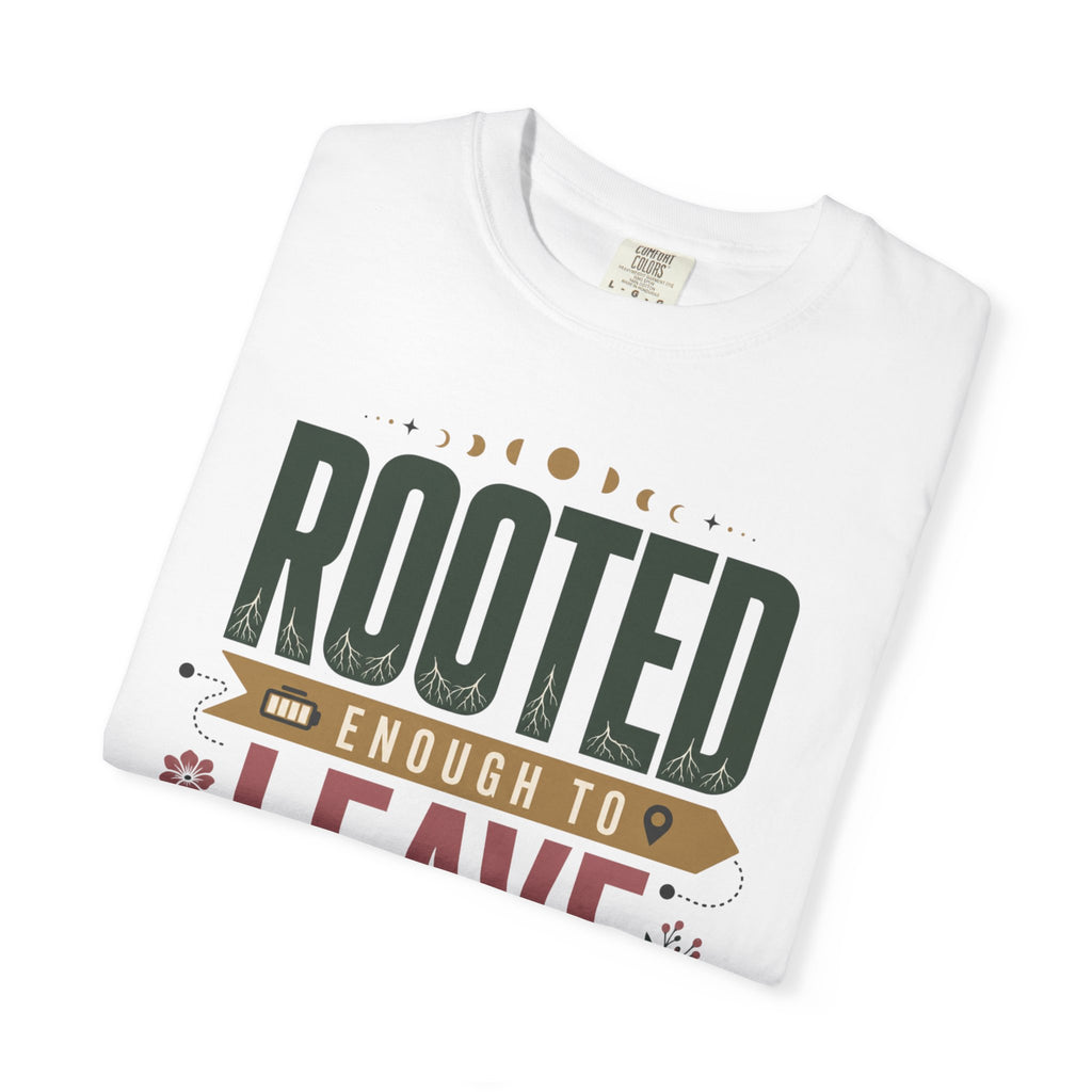 Rooted Enough To Leave - T-Shirt