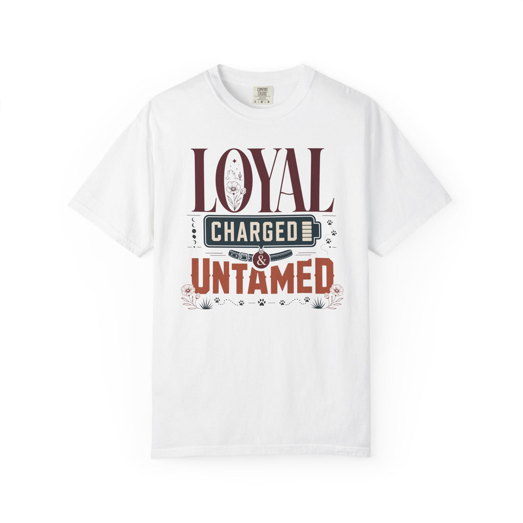 Loyal Charged And Untamed - T-Shirt