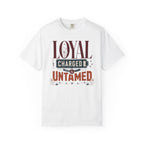 Loyal Charged And Untamed - T-Shirt