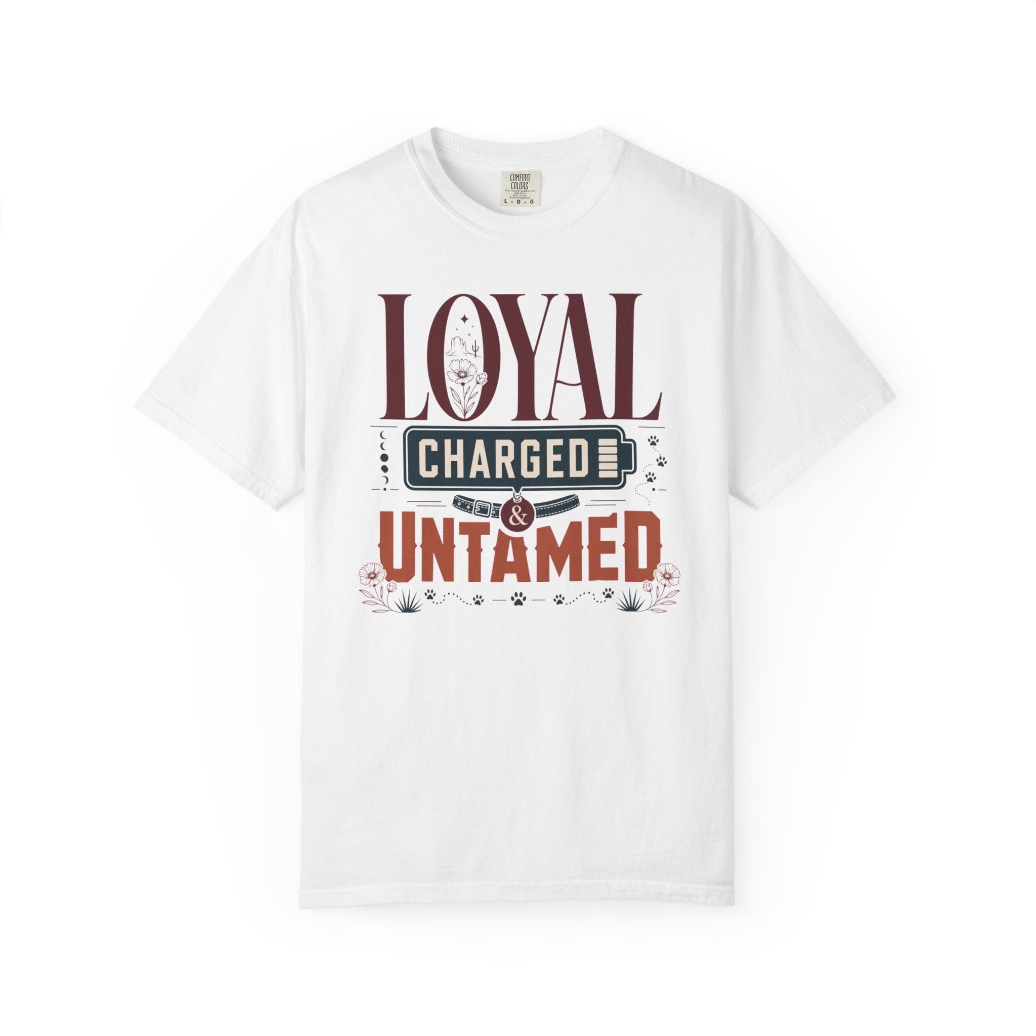 Loyal Charged And Untamed - T-Shirt