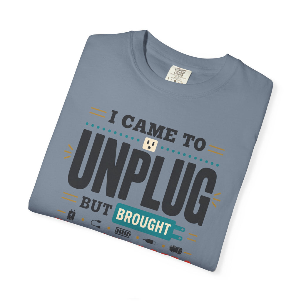 I Came To Unplug But Brought Five Chargers - T-Shirt