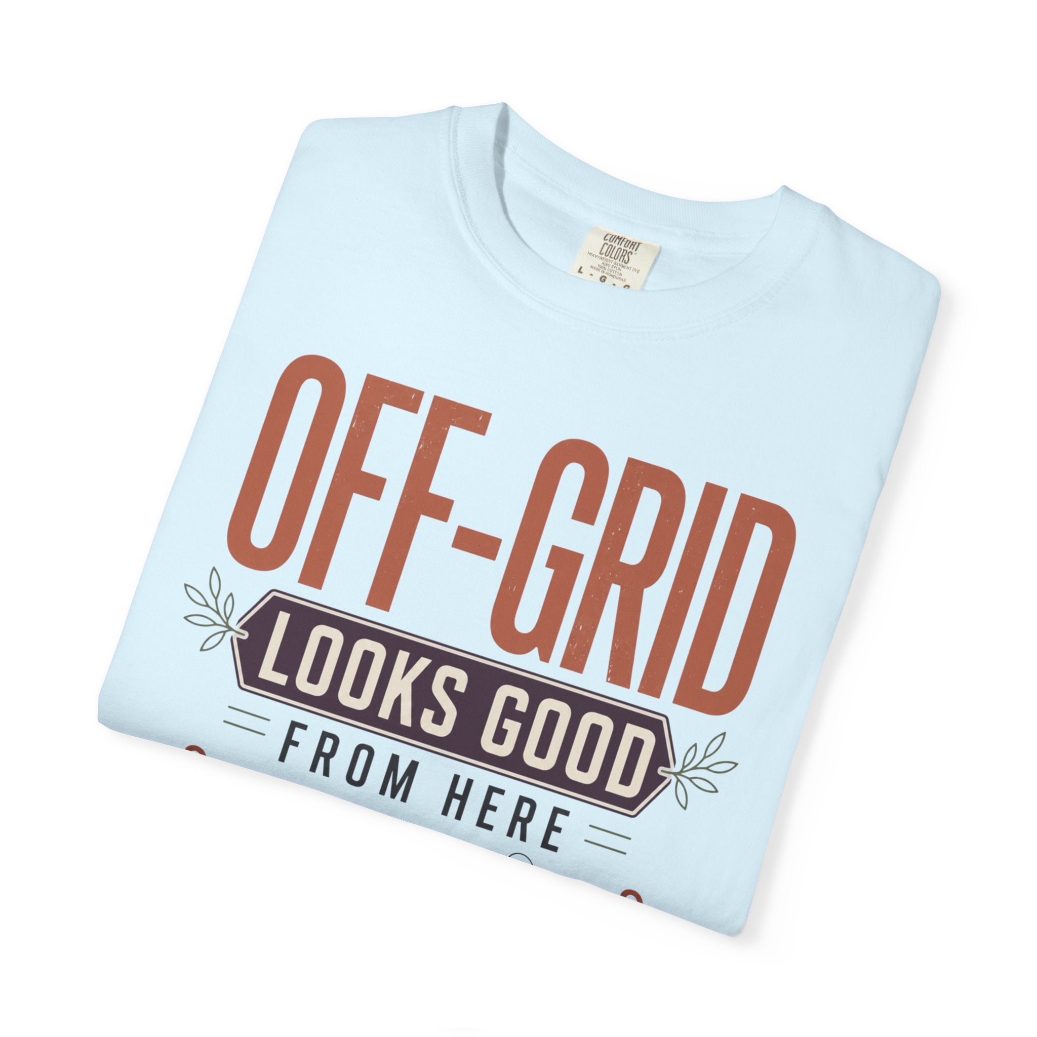 Off Grid Looks Good From Here - T-Shirt