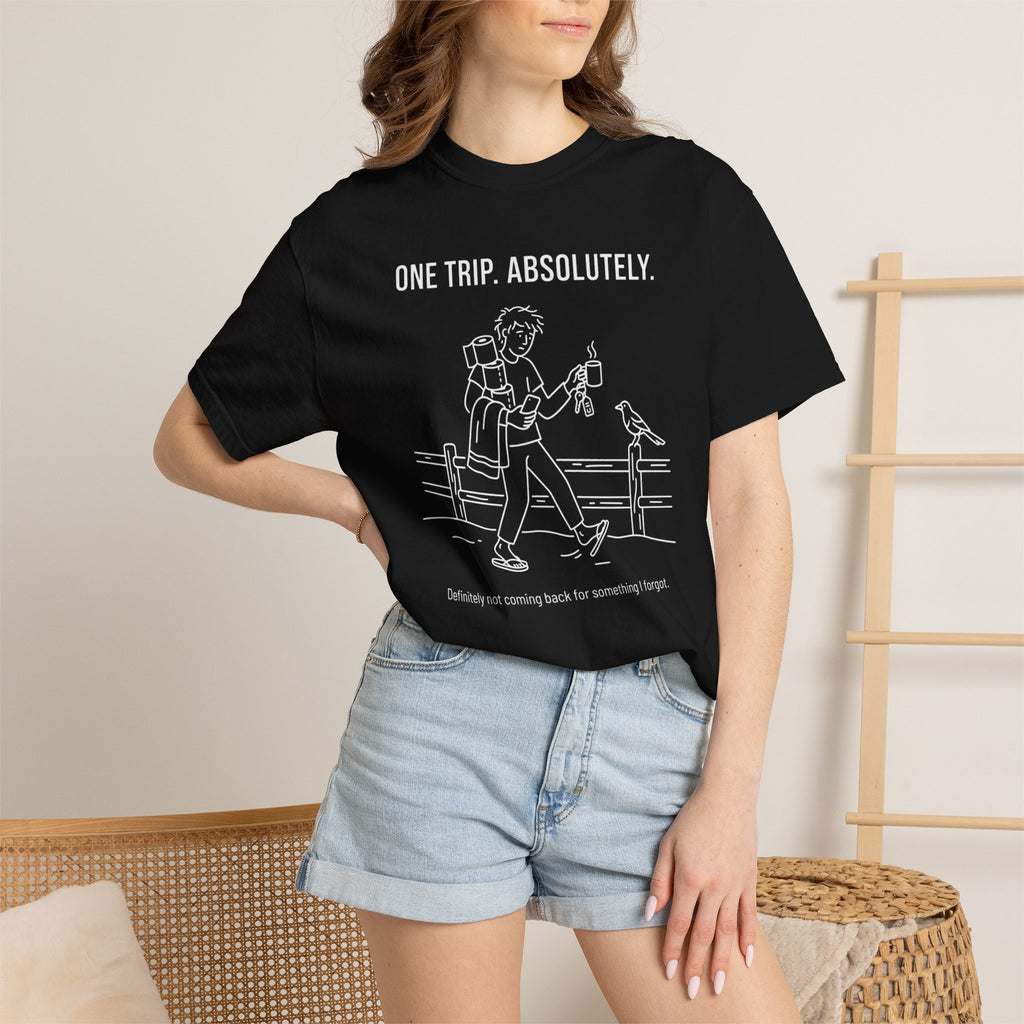 One Trip Absolutely Definitely Not Coming Back For Something I Forgot - T-Shirt