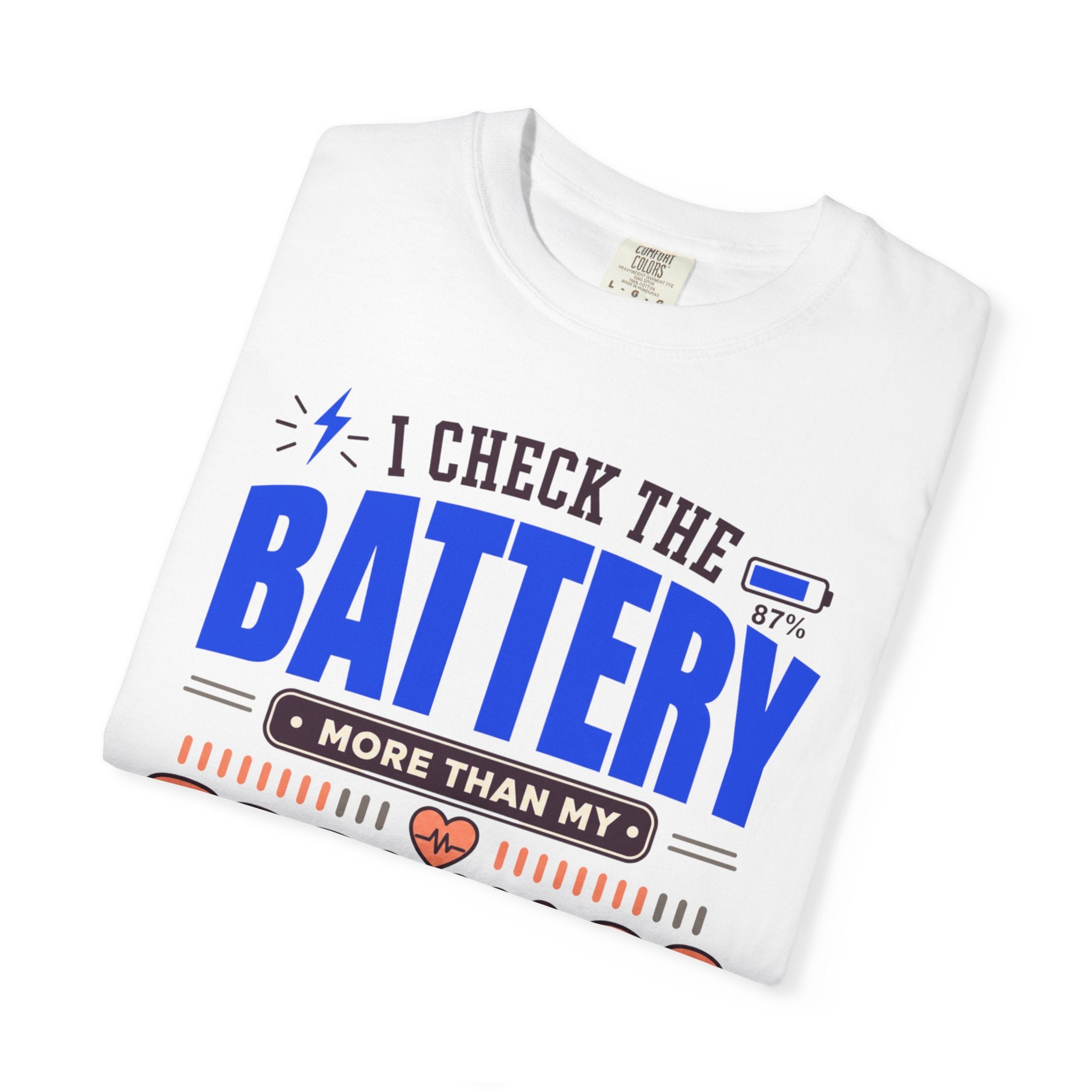 I Check The Battery More Than My Feelings - T-Shirt