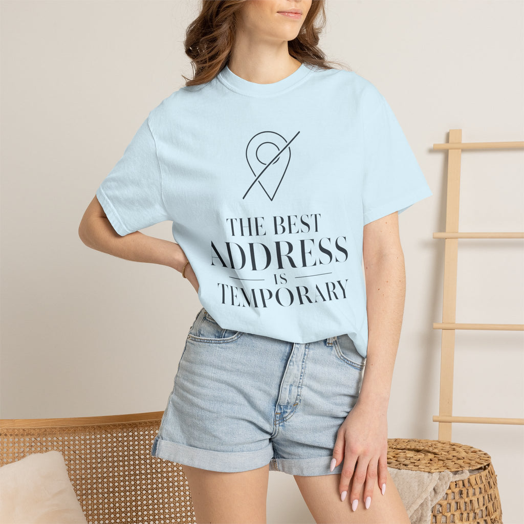 The Best Address Is Temporary - T-Shirt