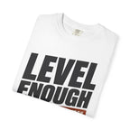 Level Enough - T-Shirt