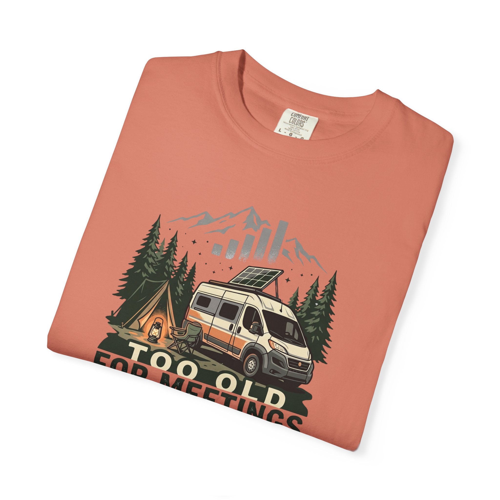 Too Old For Meetings Perfect For Campgrounds - T-Shirt