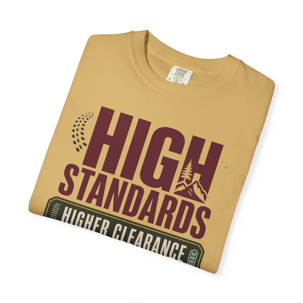 High Standards Higher Clearance - T-Shirt