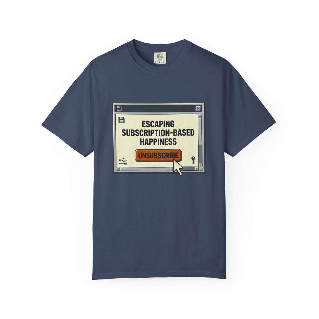 Escape Subscription Based Happiness - T-Shirt