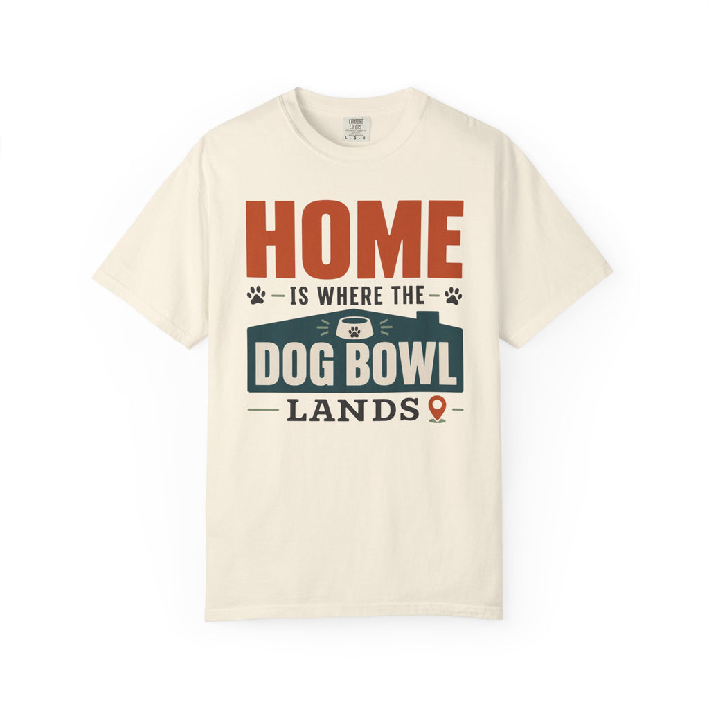 Home Is Where The Dog Bowl Lands - T-Shirt