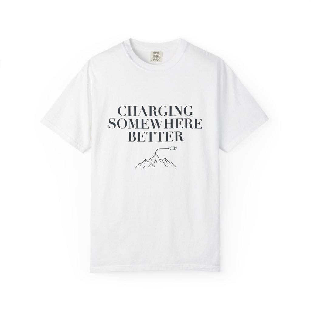 Charging Somewhere Better - T-Shirt