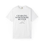 Charging Somewhere Better - T-Shirt