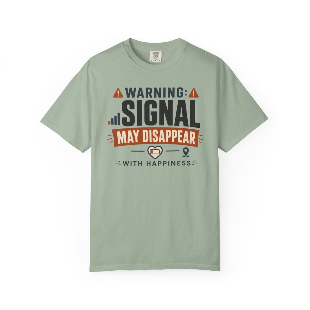 Warning Signal May Disappear With Happiness - T-Shirt