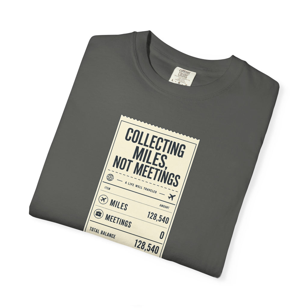 Collecting Miles Not Meetings - T-Shirt