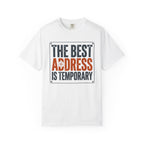 The Best Address Is Temporary - T-Shirt