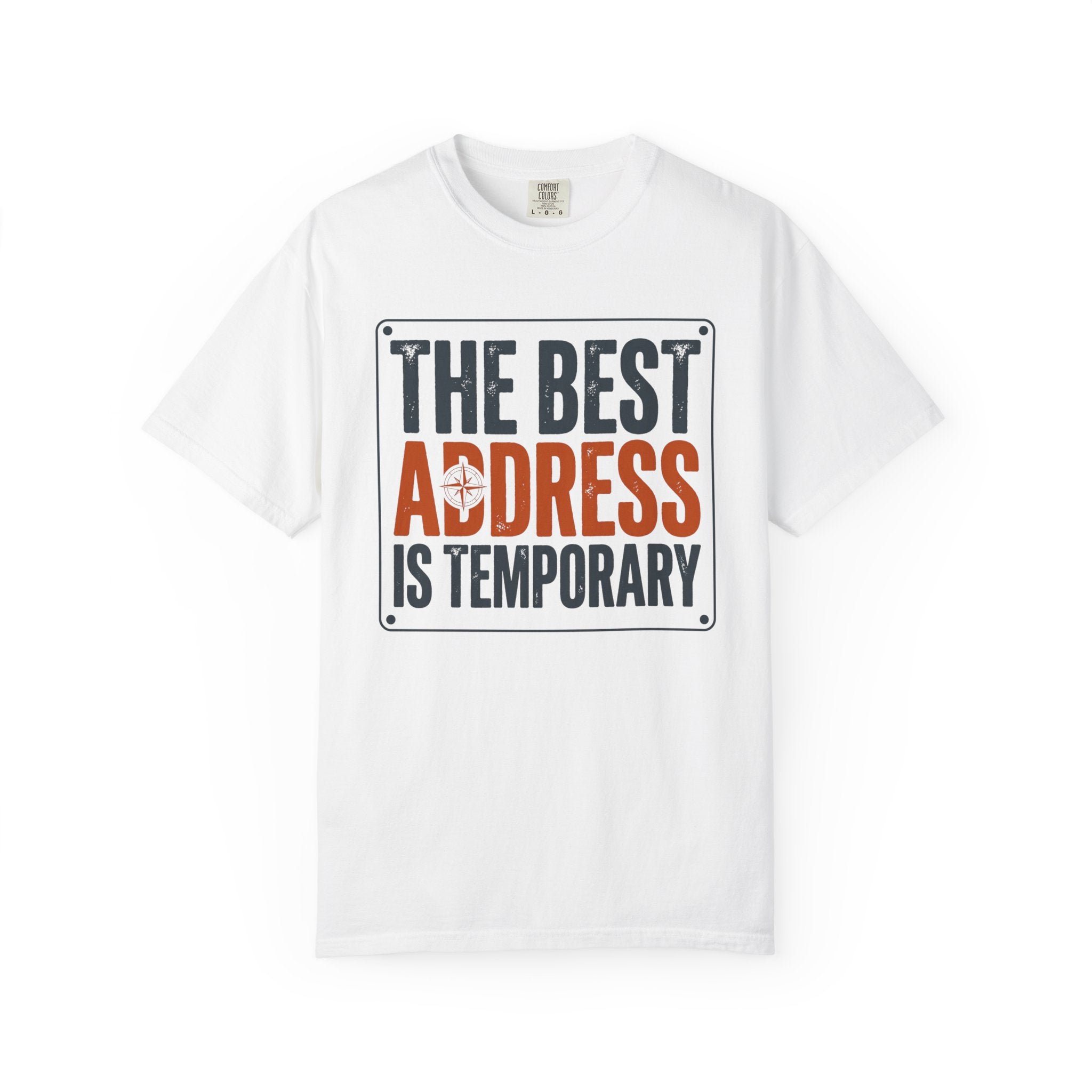 The Best Address Is Temporary - T-Shirt
