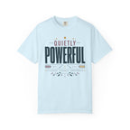 Quietly Powerful - T-Shirt