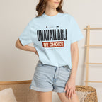 Unavailable By Choice - T-Shirt