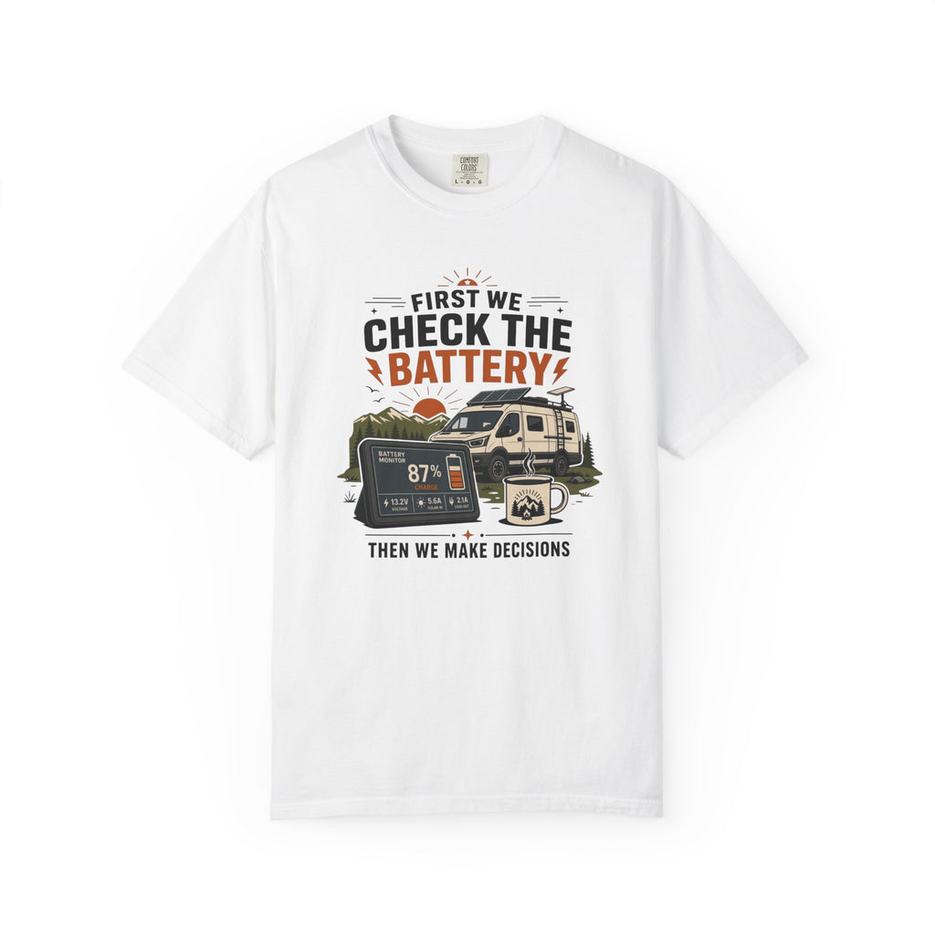 First We Check The Battery - T-Shirt