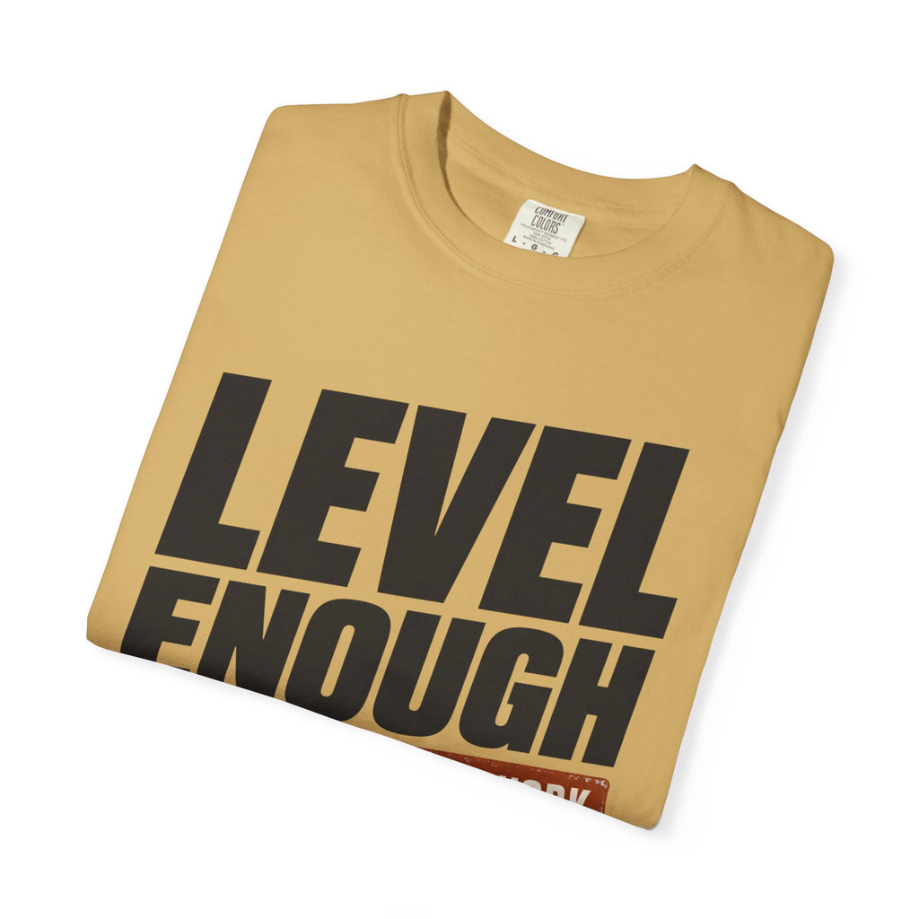 Level Enough - T-Shirt