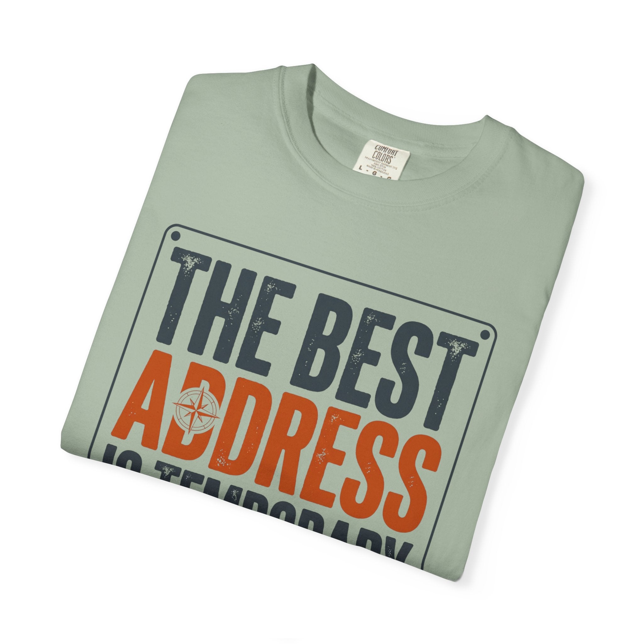 The Best Address Is Temporary - T-Shirt