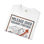 Mileage Over Square Footage - T-Shirt