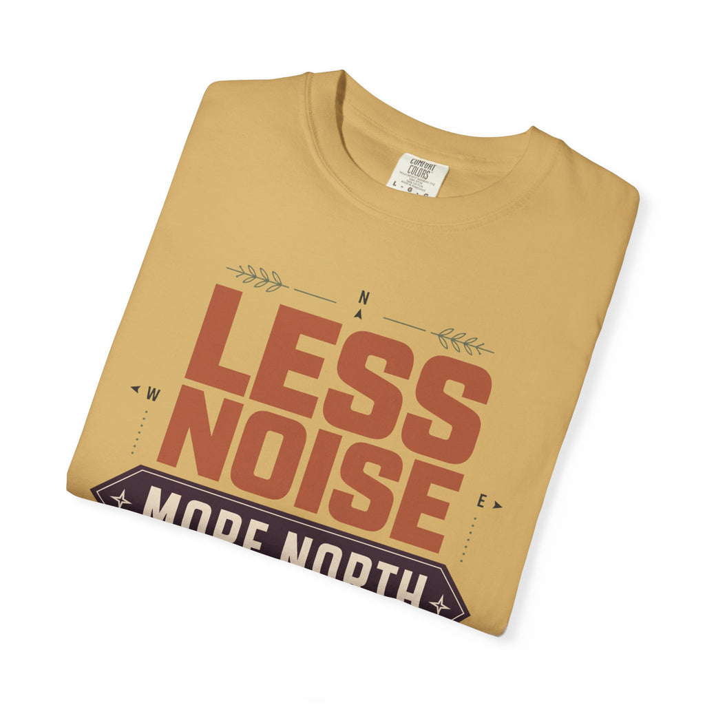 Less Noise More North - T-Shirt