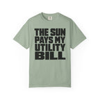 The Sun Pays My Utility Bill - T-Shirt