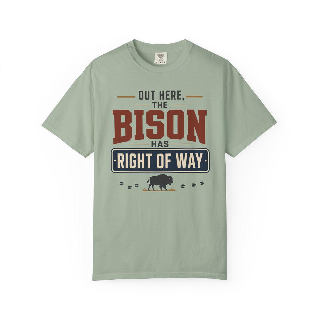 Out Here The Bison Has Right Of Way - T-Shirt