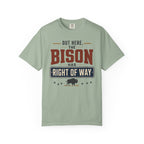 Out Here The Bison Has Right Of Way - T-Shirt