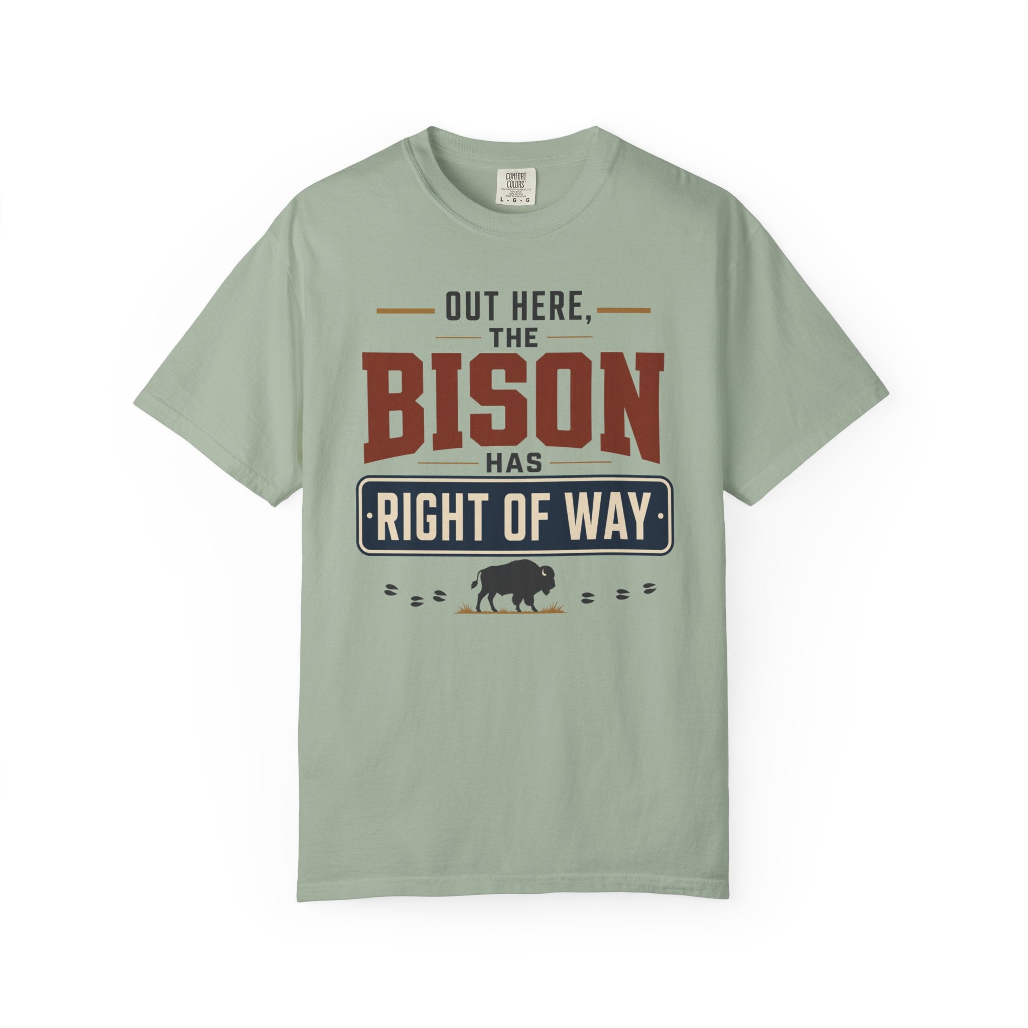 Out Here The Bison Has Right Of Way - T-Shirt